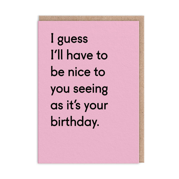 I Guess I'll Have To Be Nice Greeting Card