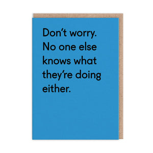 Don't Worry. No One Else Knows What They're Doing Greeting Card - The Salcombe Candle Company