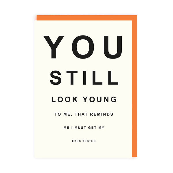 You Still Look Young To Me. That Reminds Me I Must Get My Eyes Tested Greeting Card - The Salcombe Candle Company